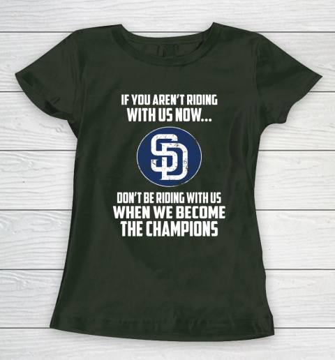MLB San Diego Padres Baseball We Become The Champions Women's T-Shirt 4