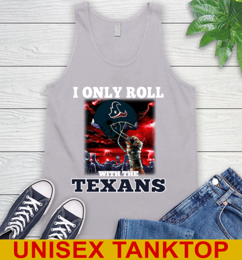 Houston Texans NFL Football I Only Roll With My Team Sports Tank Top 3
