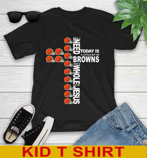 NFL All I Need Today Is A Little Bit Of Cleveland Browns Cross Shirt Youth T-Shirt