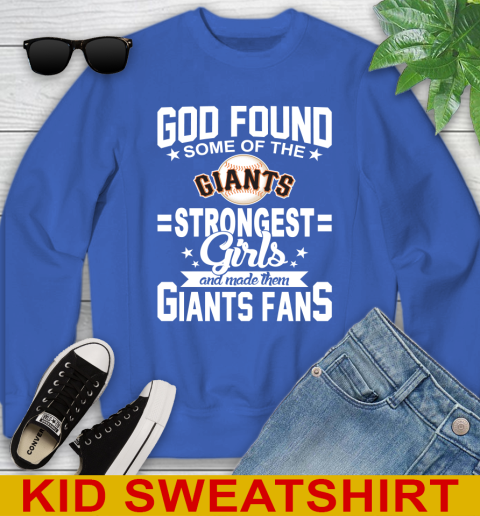 San Francisco Giants MLB Baseball God Found Some Of The Strongest Girls Adoring Fans Youth Sweatshirt 6