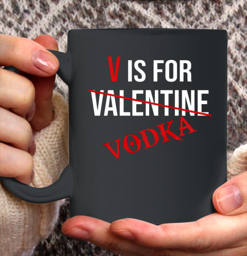 Funny V is for Vodka Alcohol T Shirt for Valentine Day Ceramic Mug 11oz