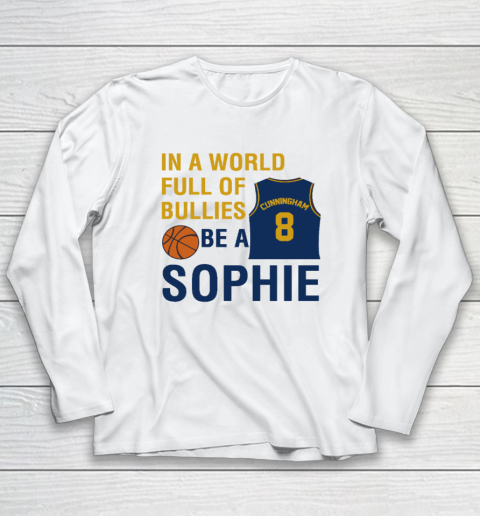 Sophie Cunningham  In A World Full Of Bullies Be A Sophie Long Sleeve T-Shirt
