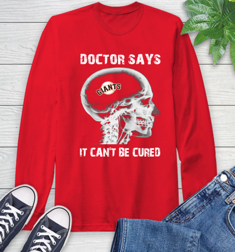 MLB San Francisco Giants Baseball Skull It Can't Be Cured Shirt Long Sleeve T-Shirt 12