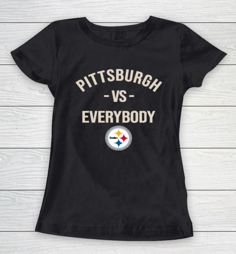 Pittsburgh Steelers Vs Everybody Women's T-Shirt
