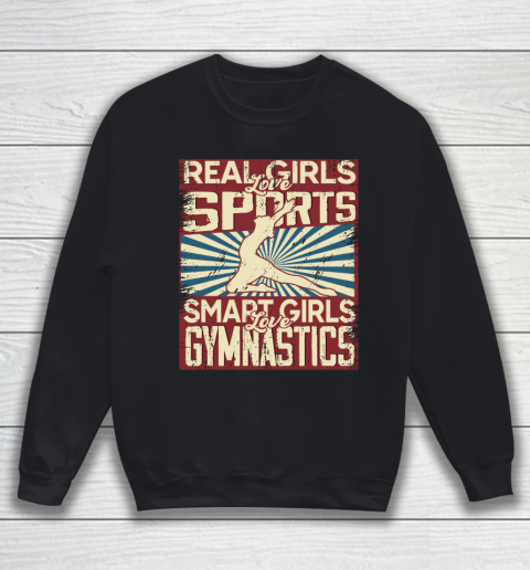 Real girls love sports smart girls love gymnastics Sweatshirt