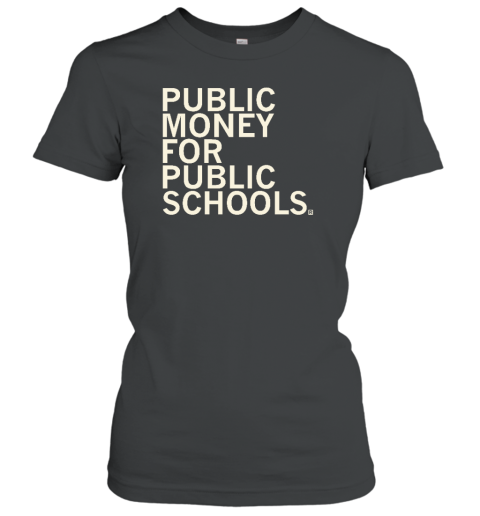 Raygunsite Merch Public Money For Public Schools Women's T