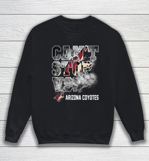 NHL Arizona Coyotes Hockey Can't Stop Vs Sweatshirt