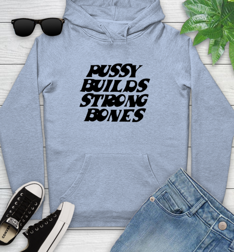 Pussy builds strong bones shirt 114