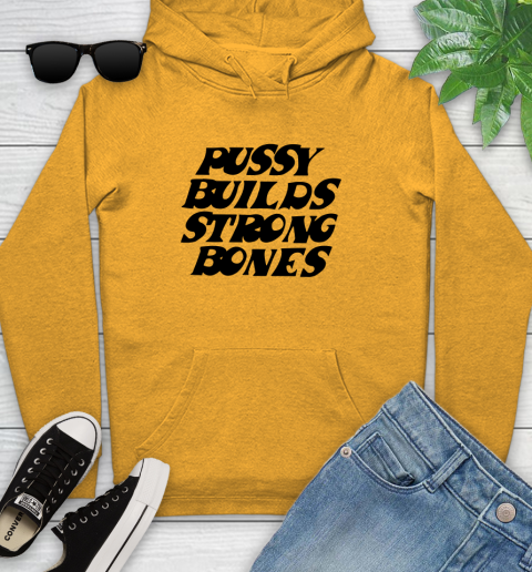 Pussy builds strong bones shirt 109