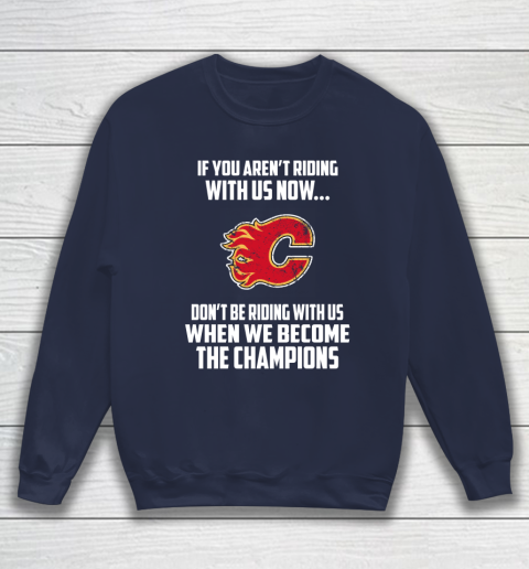 NHL Calgary Flames Hockey We Become The Champions Sweatshirt 2