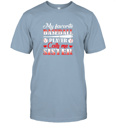 p3nu my favorite baseball player calls me sister jersey t shirt 60 front light blue