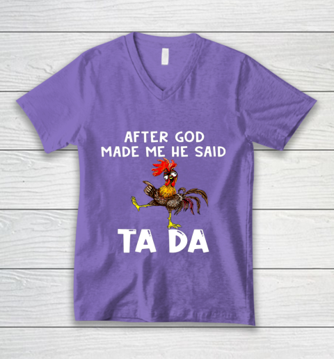 Funny Cute Chicken After God Made Me He Said Tada V-Neck T-Shirt 8