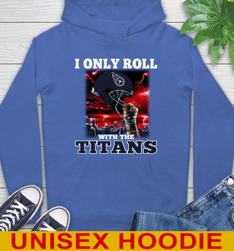 Tennessee Titans NFL Football I Only Roll With My Team Sports Hoodie 9