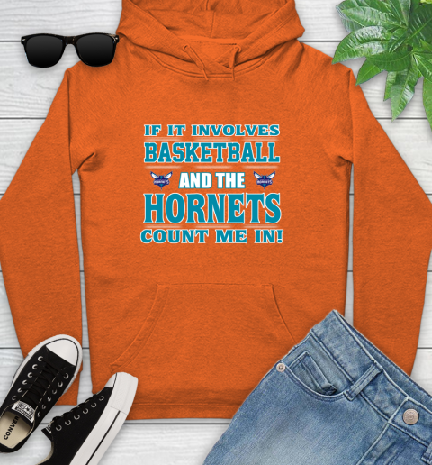 NBA If It Involves Basketball And Charlotte Hornets Count Me In Sports Youth Hoodie 5