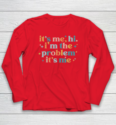 It's Me, Hi, I'm The Problem It's Me Groovy Funny Vintage Long Sleeve T-Shirt 6