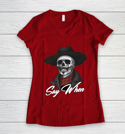 Say When Women's V-Neck T-Shirt 8