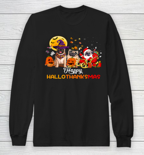 Pug Lover Happy Halloween Merry Christmas Thanksgiving Long Sleeve T-Shirt