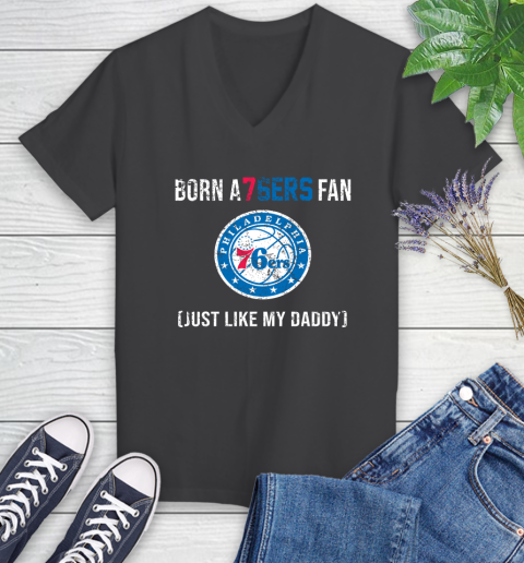 NBA Philadelphia 76ers Loyal Fan Just Like My Daddy Basketball Shirt Women's V-Neck T-Shirt 6