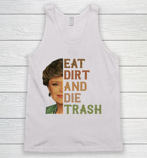 Golden Girls Tshirt Blanche Devereaux Eat Dirt And Die Trash Tank Top