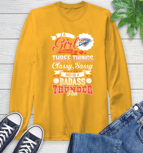 Oklahoma City Thunder NBA A Girl Should Be Three Things Classy Sassy And A Be Badass Fan Long Sleeve T-Shirt 2