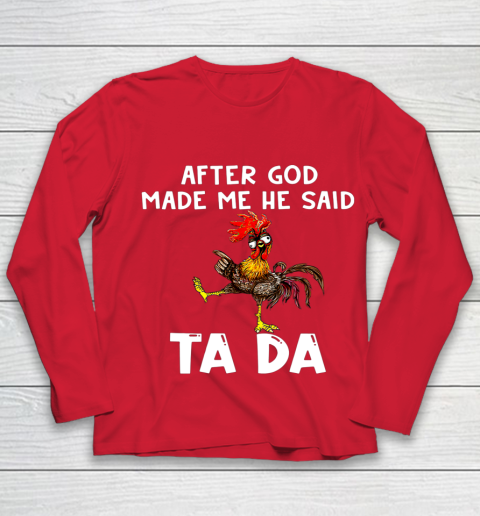 Funny Cute Chicken After God Made Me He Said Tada Youth Long Sleeve 8