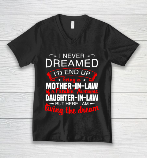 I Never Dreamed I'd End Up Being A Mother In Law Of Daughter In Law V-Neck T-Shirt
