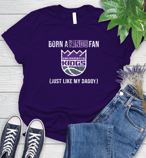 NBA Sacramento Kings Loyal Fan Just Like My Daddy Basketball Shirt Women's T-Shirt 4