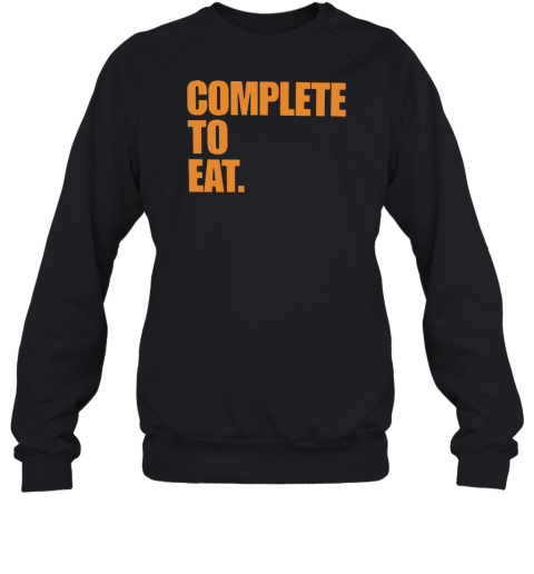 Complete To Eat Sweatshirt