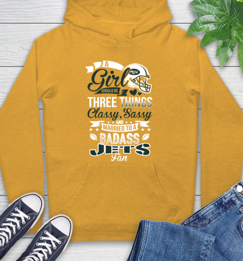 New York Jets NFL Football A Girl Should Be Three Things Classy Sassy And A Be Badass Fan Hoodie 2