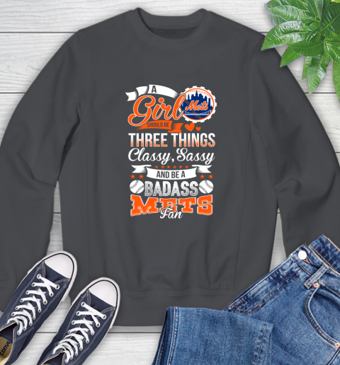 New York Mets MLB Baseball A Girl Should Be Three Things Classy Sassy And A Be Badass Fan Sweatshirt 6