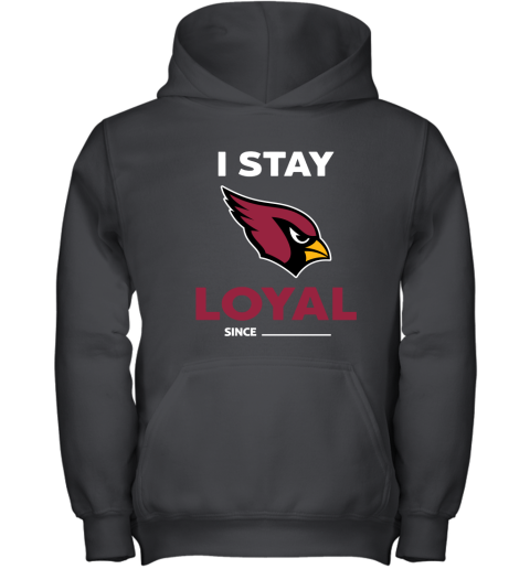 Arizona Cardinals I Stay Loyal Since Personalized Youth Hoodie