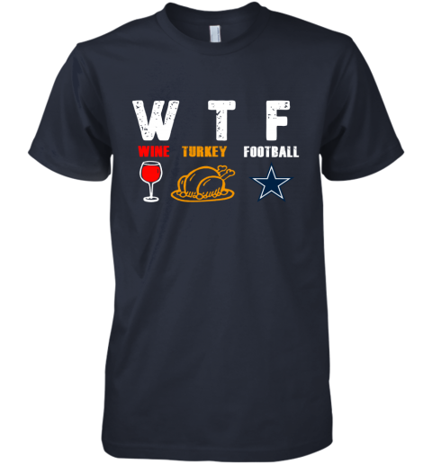 WTF Thanksgiving Wine Turkey Football Dallas Cowboys - Rookbrand