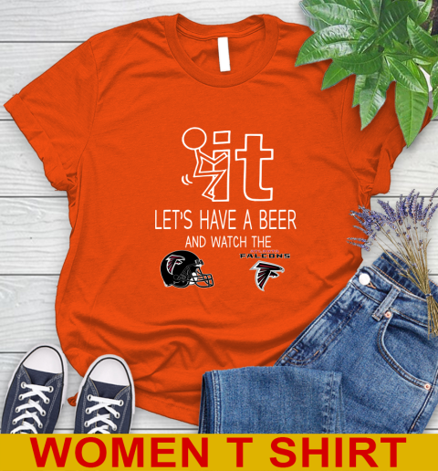 Atlanta Falcons Football NFL Let's Have A Beer And Watch Your Team Sports Women's T-Shirt 3
