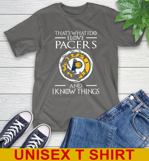 Indiana Pacers NBA Basketball That's What I Do I Love My Team And I Know Things Game Of Thrones 10