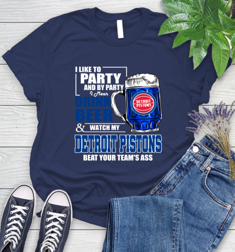 NBA Drink Beer and Watch My Detroit Pistons Beat Your Team's Ass Basketball Women's T-Shirt 14