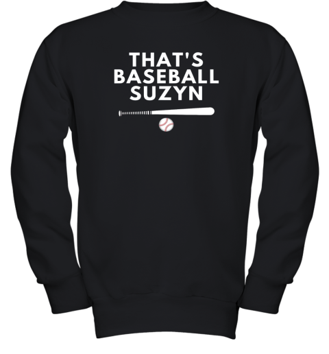 That's Baseball Suzyn For Sport Lover Men Women Youth Sweatshirt