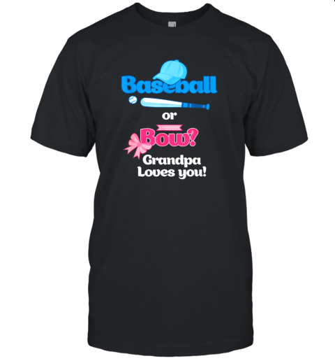 Mens Baseball Or Bows Gender Reveal Shirt Grandpa Loves You Unisex Jersey Tee