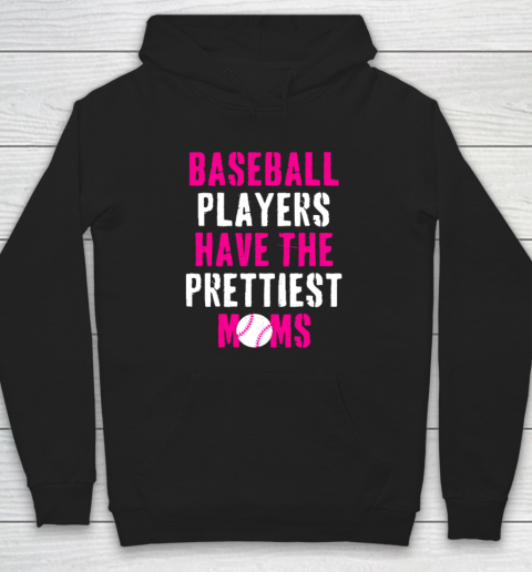 Baseball Players Have The Prettiest Moms Hoodie