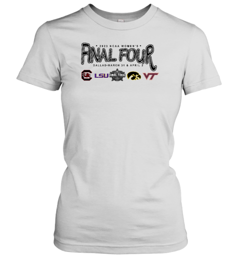 2023 Ncaa Women'S Final Four Dallas March 31 And April 2 Women's T-Shirt