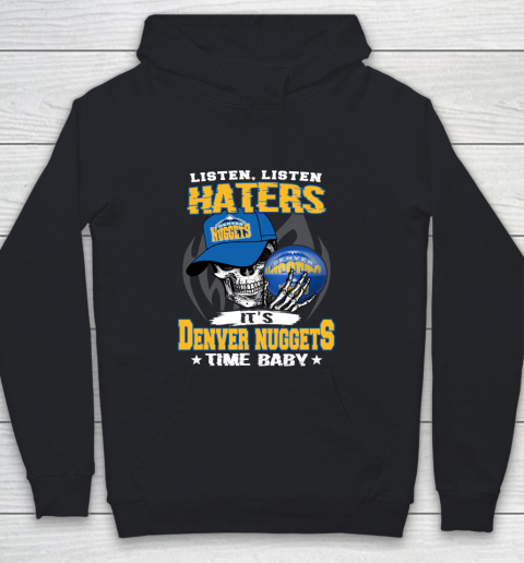 Listen Haters It is NUGGETS Time Baby NBA Youth Hoodie
