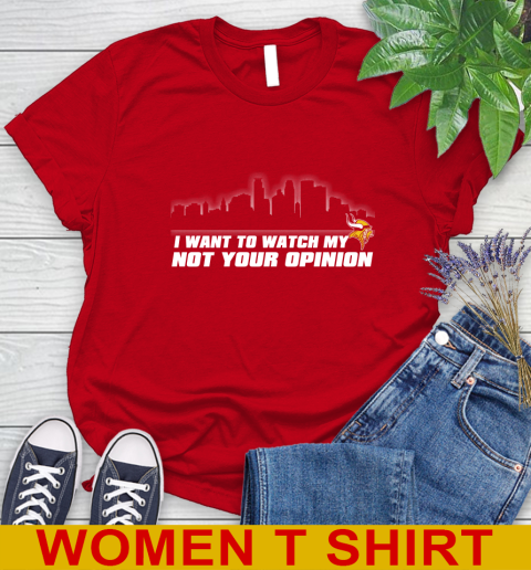Minnesota Vikings NFL I Want To Watch My Team Not Your Opinion Women's T-Shirt 11