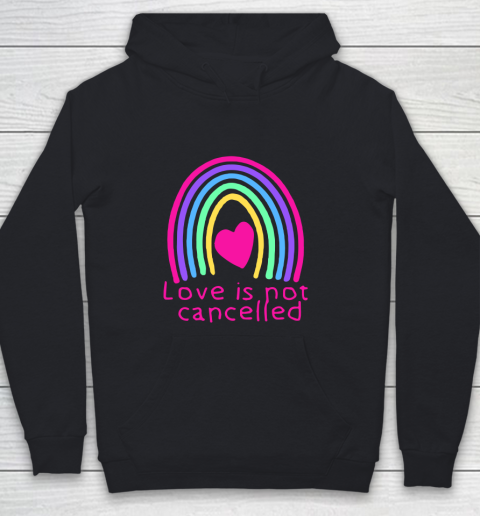 Love Is Not Cancelled Rainbow Youth Hoodie