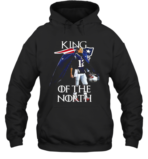 Tom Brady New England Patriots 12 King Of The North GOT Hoodie