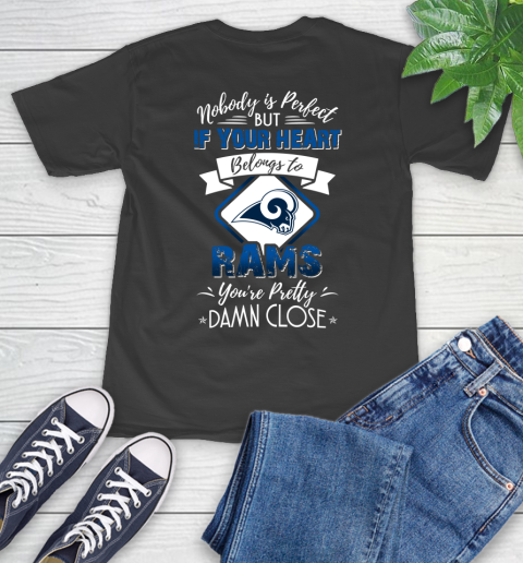 NFL Football Los Angeles Rams Nobody Is Perfect But If Your Heart Belongs To Rams You're Pretty Damn Close Shirt T-Shirt