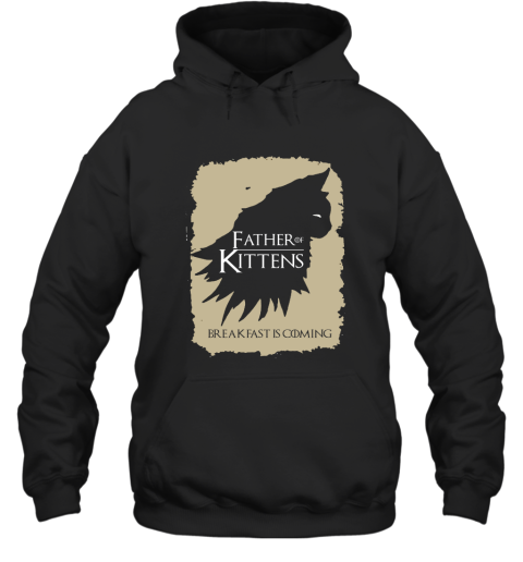 Father Of Kittens Breakfast Is Coming Game Of Thrones Hoodie