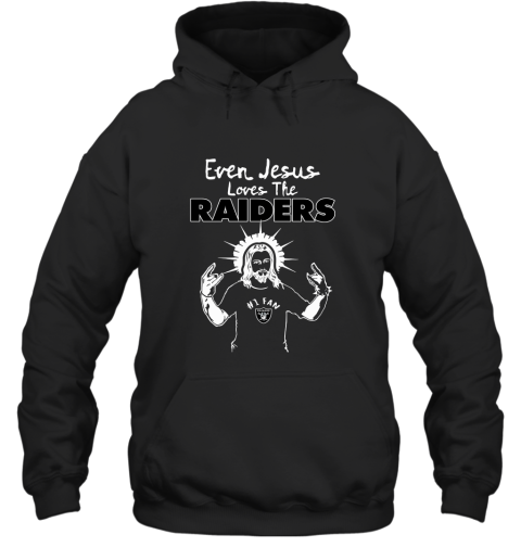 Even Jesus Loves The Raiders #1 Fan Oakland Raiders Hoodie