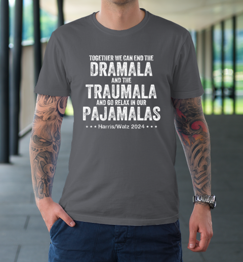 Together We Can End the Dramala And The Traumala T-Shirt 6