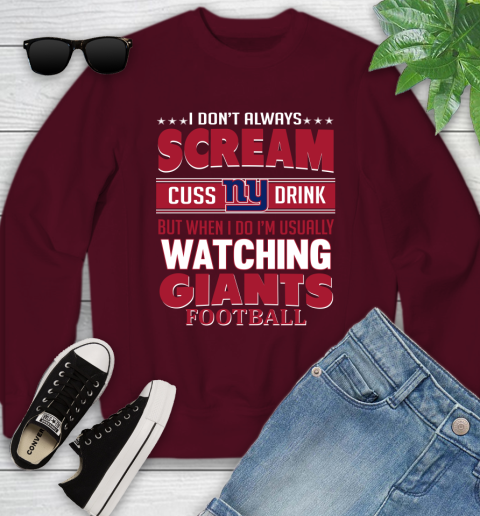New York Giants NFL Football I Scream Cuss Drink When I'm Watching My Team Youth Sweatshirt 4