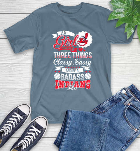 Cleveland Indians MLB Baseball A Girl Should Be Three Things Classy Sassy And A Be Badass Fan T-Shirt 8
