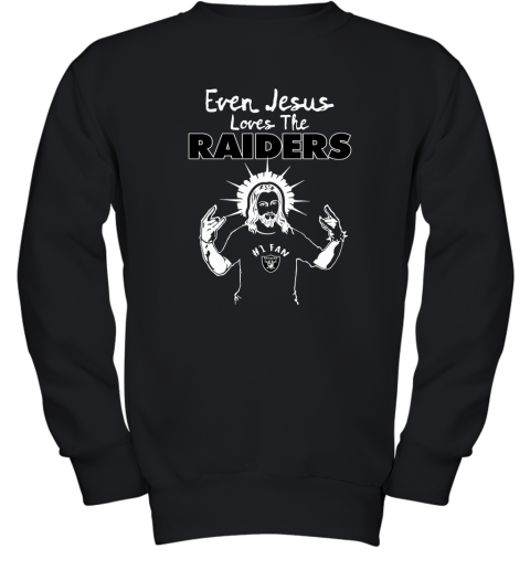 Even Jesus Loves The Raiders #1 Fan Oakland Raiders Youth Sweatshirt